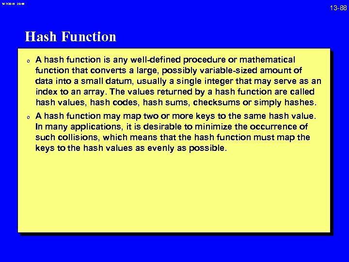 3/17/2018 20: 46 Hash Function 0 A hash function is any well-defined procedure or