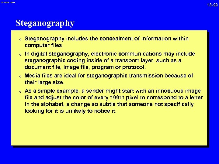3/17/2018 20: 46 Steganography 0 Steganography includes the concealment of information within computer files.