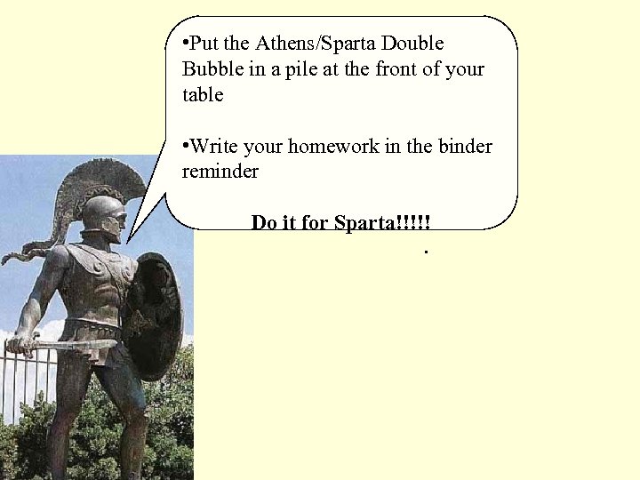  • Put the Athens/Sparta Double Bubble in a pile at the front of