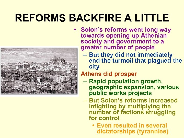 REFORMS BACKFIRE A LITTLE • Solon’s reforms went long way towards opening up Athenian