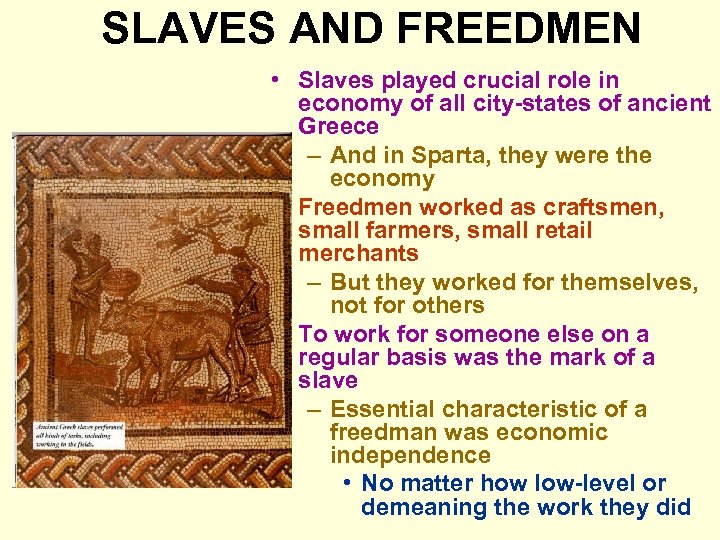 SLAVES AND FREEDMEN • Slaves played crucial role in economy of all city-states of