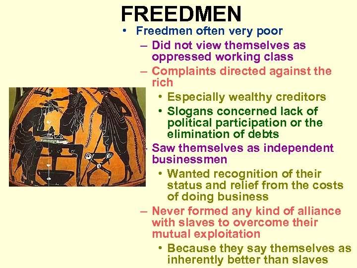 FREEDMEN • Freedmen often very poor – Did not view themselves as oppressed working