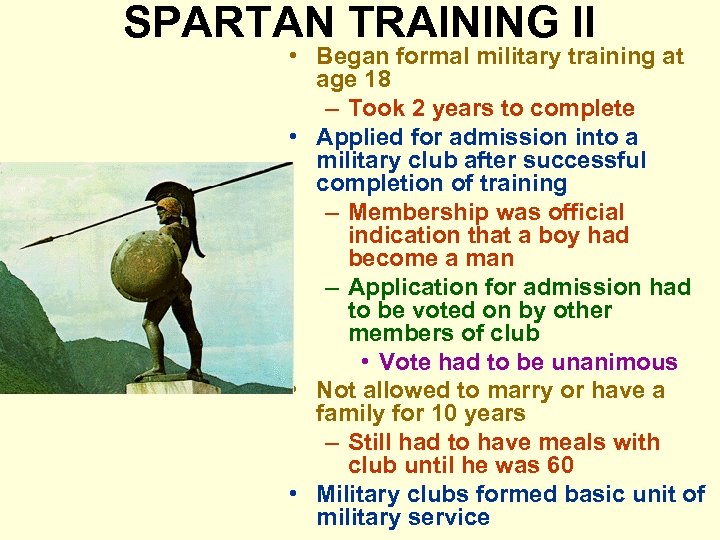 SPARTAN TRAINING II • Began formal military training at age 18 – Took 2