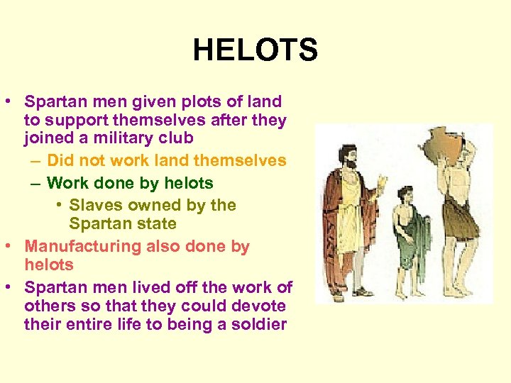 HELOTS • Spartan men given plots of land to support themselves after they joined