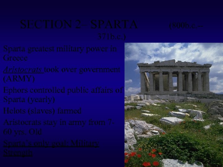 SECTION 2– SPARTA 371 b. c. ) Sparta greatest military power in Greece Aristocrats