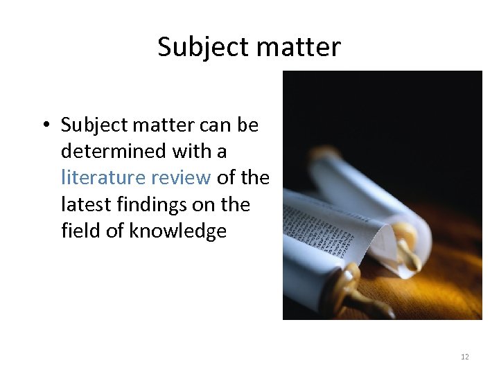 Subject matter • Subject matter can be determined with a literature review of the