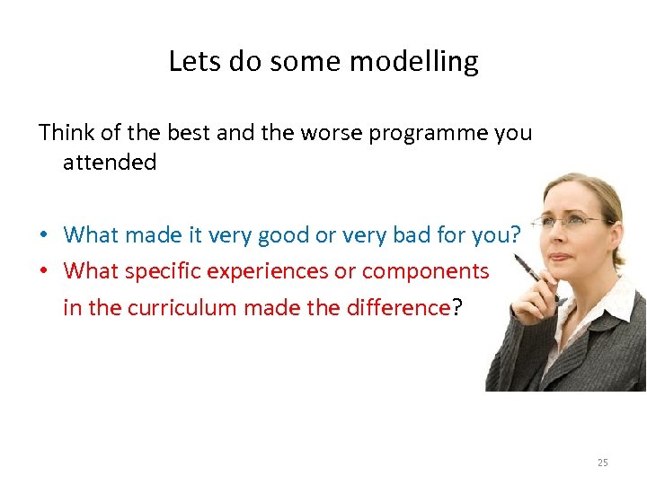 Lets do some modelling Think of the best and the worse programme you attended