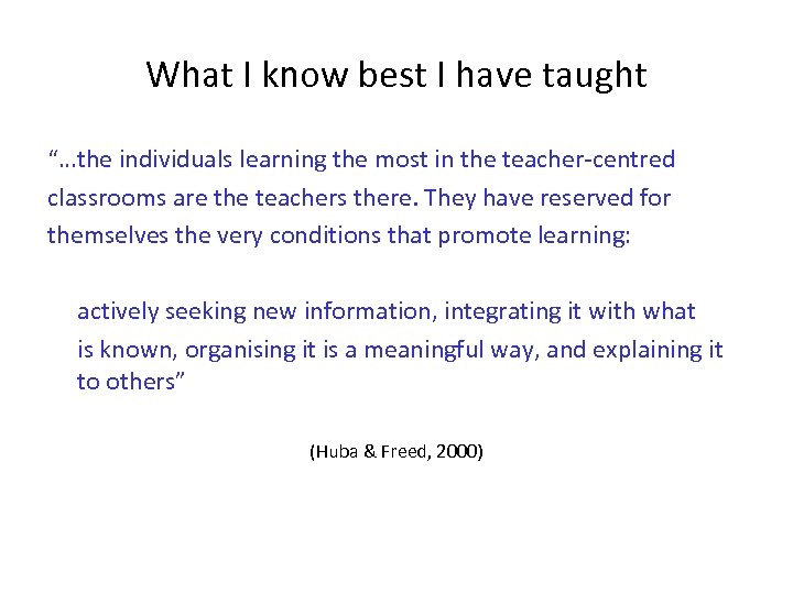 What I know best I have taught “…the individuals learning the most in the