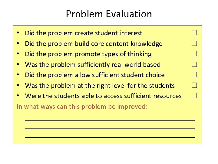 Problem Evaluation • Did the problem create student interest • Did the problem build