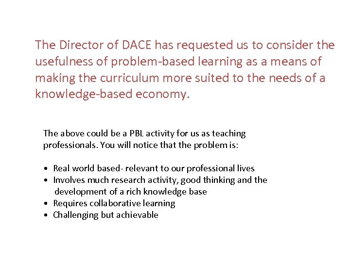 The Director of DACE has requested us to consider the usefulness of problem-based learning