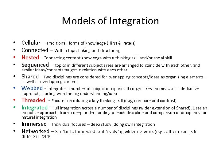 Models of Integration • • Cellular – Traditional, forms of knowledge (Hirst & Peters)