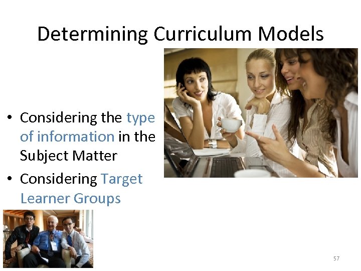 Determining Curriculum Models • Considering the type of information in the Subject Matter •