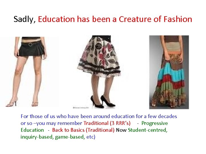 Sadly, Education has been a Creature of Fashion For those of us who have