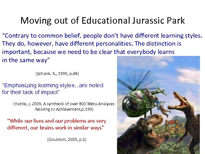 Moving out of Educational Jurassic Park “Contrary to common belief, people don’t have different