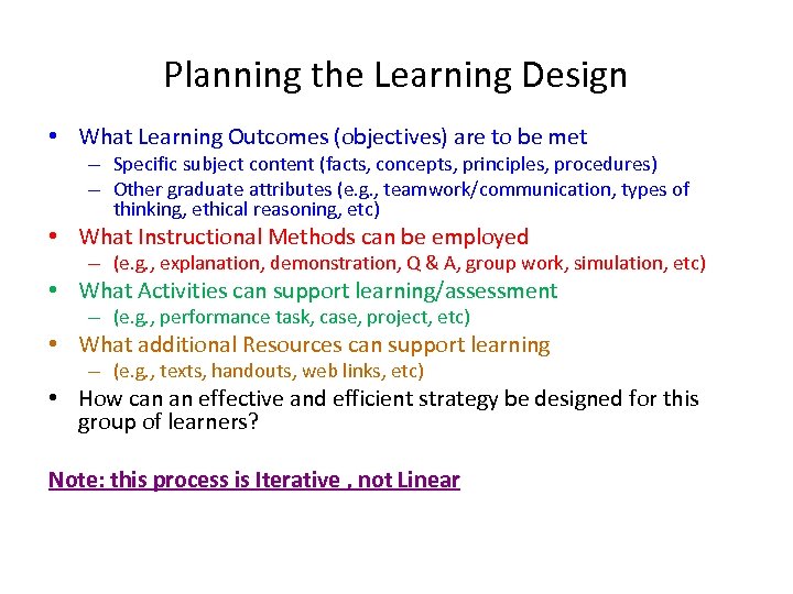 Planning the Learning Design • What Learning Outcomes (objectives) are to be met –