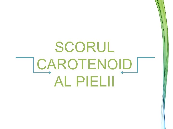 SCORUL CAROTENOID AL PIELII 