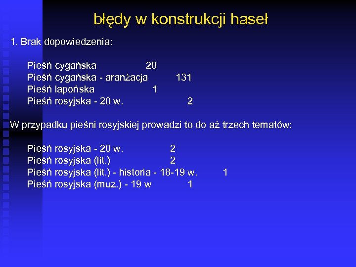 błędy w konstrukcji haseł 1. Brak dopowiedzenia: Pieśń cygańska 28 Pieśń cygańska - aranżacja