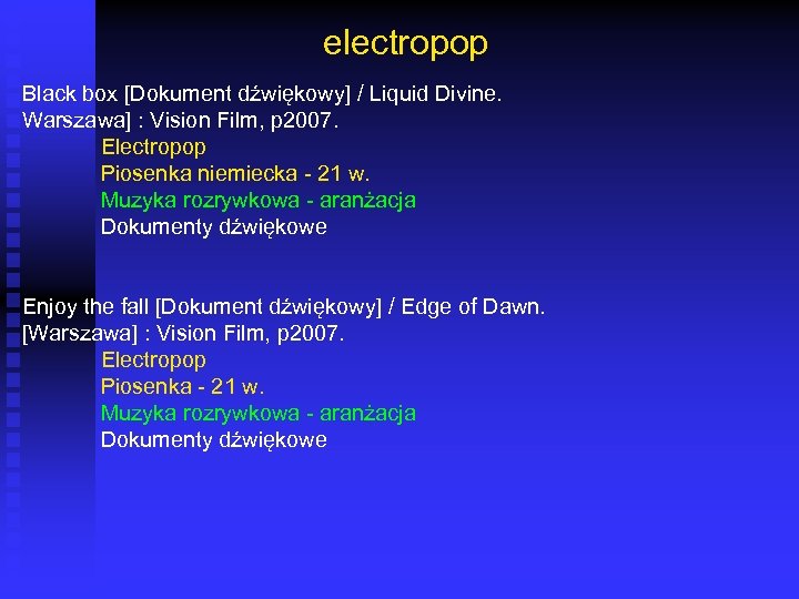 electropop Black box [Dokument dźwiękowy] / Liquid Divine. Warszawa] : Vision Film, p 2007.