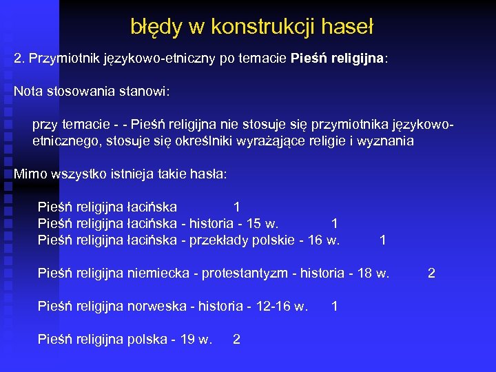 błędy w konstrukcji haseł 2. Przymiotnik językowo-etniczny po temacie Pieśń religijna: Nota stosowania stanowi: