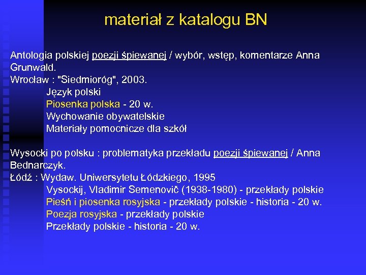 materiał z katalogu BN Antologia polskiej poezji śpiewanej / wybór, wstęp, komentarze Anna Grunwald.