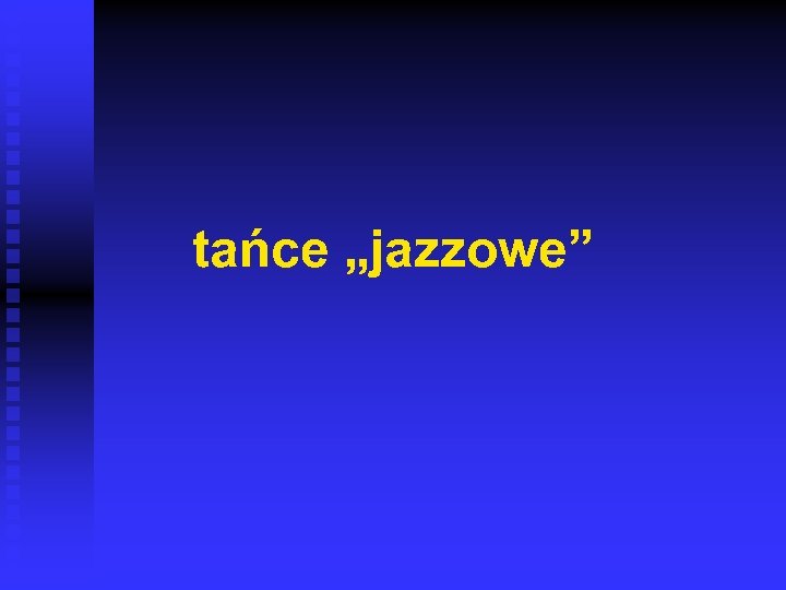 tańce „jazzowe” 