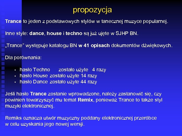 propozycja Trance to jeden z podstawowych stylów w tanecznej muzyce popularnej. Inne style: dance,
