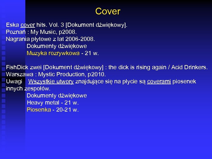 Cover Eska cover hits. Vol. 3 [Dokument dźwiękowy]. Poznań : My Music, p 2008.