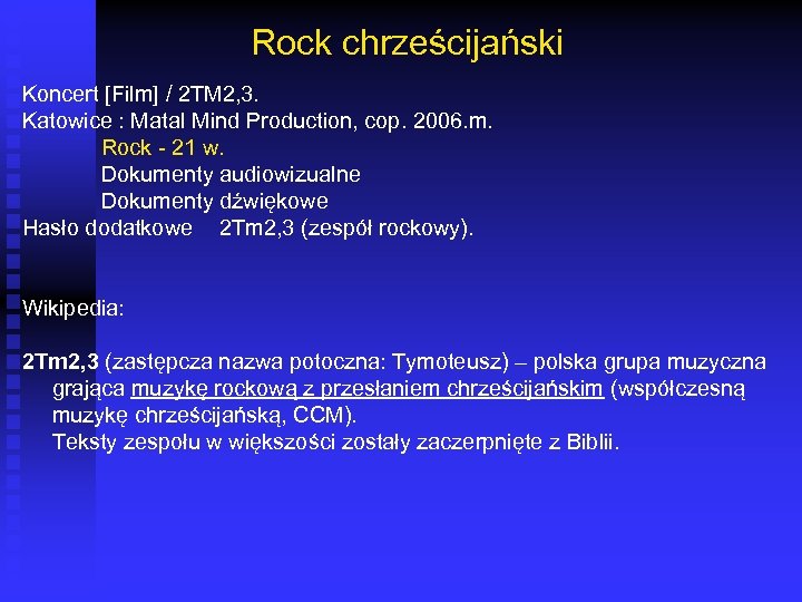 Rock chrześcijański Koncert [Film] / 2 TM 2, 3. Katowice : Matal Mind Production,