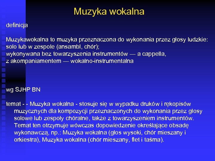 Muzyka wokalna definicja Muzykawokalna to muzyka przeznaczona do wykonania przez głosy ludzkie: solo lub