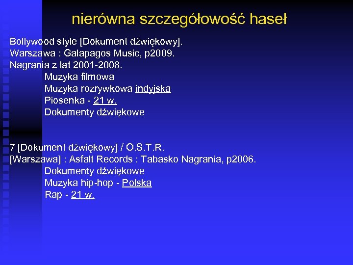 nierówna szczegółowość haseł Bollywood style [Dokument dźwiękowy]. Warszawa : Galapagos Music, p 2009. Nagrania