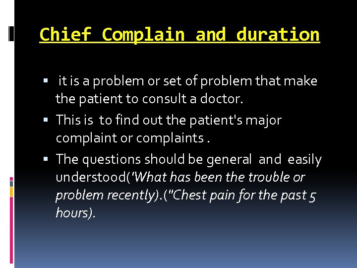 Chief Complain and duration it is a problem or set of problem that make