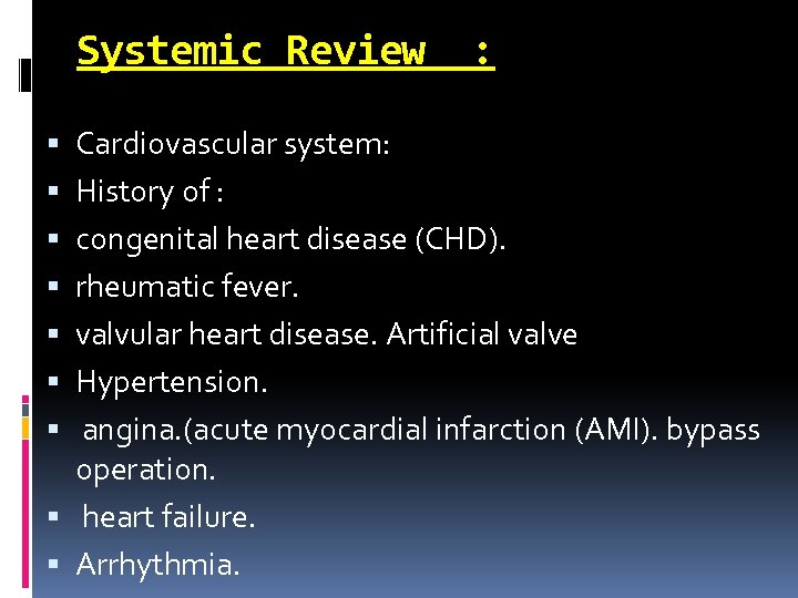 Systemic Review : Cardiovascular system: History of : congenital heart disease (CHD). rheumatic fever.