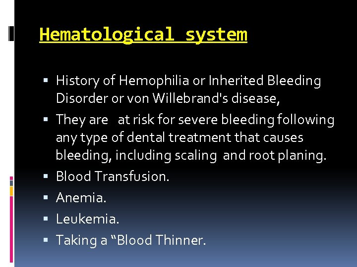 Hematological system History of Hemophilia or Inherited Bleeding Disorder or von Willebrand's disease, They