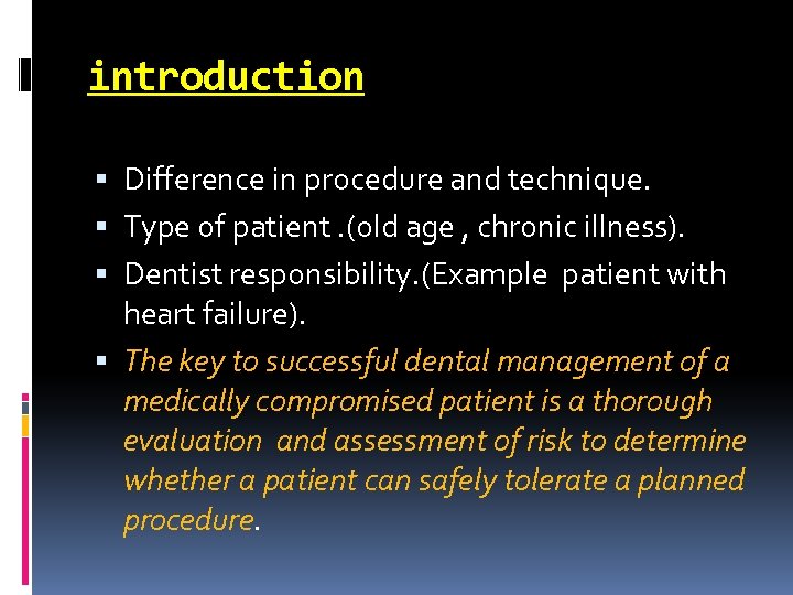 introduction Difference in procedure and technique. Type of patient. (old age , chronic illness).