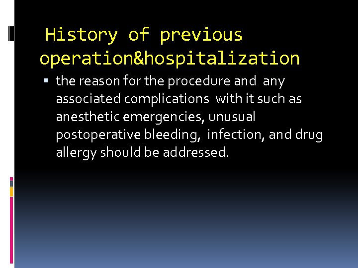 History of previous operation&hospitalization the reason for the procedure and any associated complications with