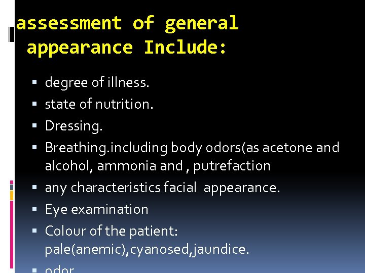 assessment of general appearance Include: degree of illness. state of nutrition. Dressing. Breathing. including