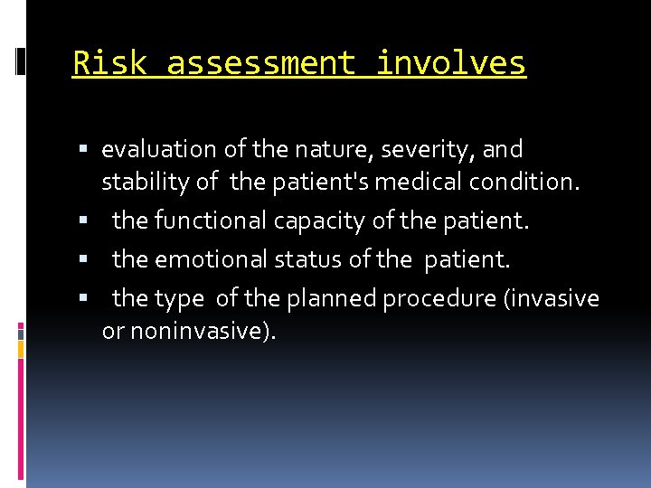 Risk assessment involves evaluation of the nature, severity, and stability of the patient's medical