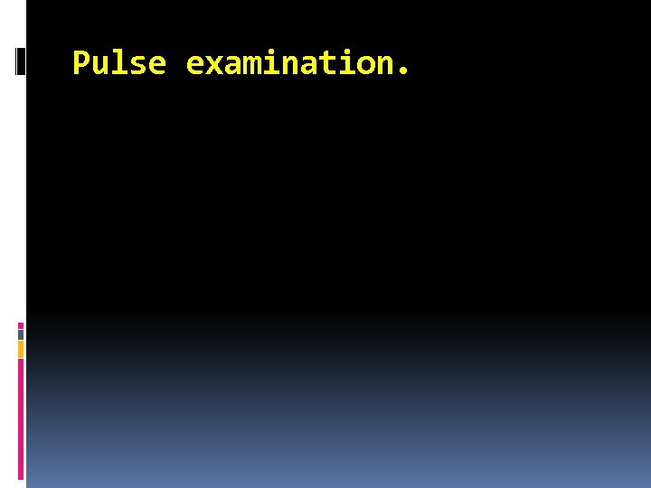 Pulse examination. 