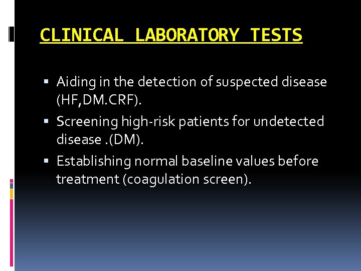CLINICAL LABORATORY TESTS Aiding in the detection of suspected disease (HF, DM. CRF). Screening