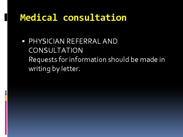 Medical consultation PHYSICIAN REFERRAL AND CONSULTATION Requests for information should be made in writing