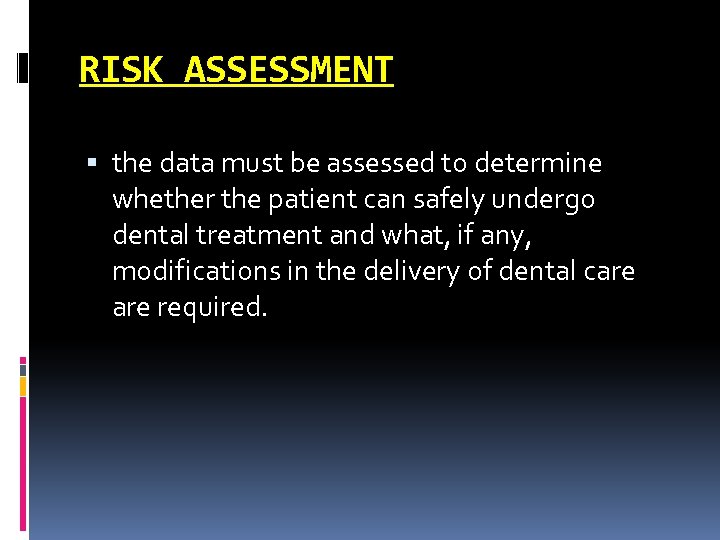 RISK ASSESSMENT the data must be assessed to determine whether the patient can safely