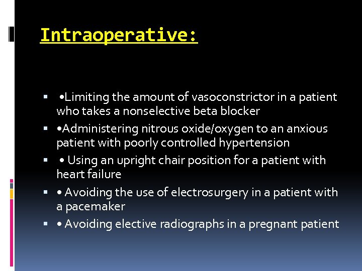 Intraoperative: • Limiting the amount of vasoconstrictor in a patient who takes a nonselective