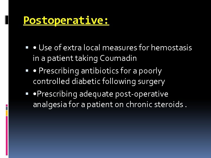 Postoperative: • Use of extra local measures for hemostasis in a patient taking Coumadin