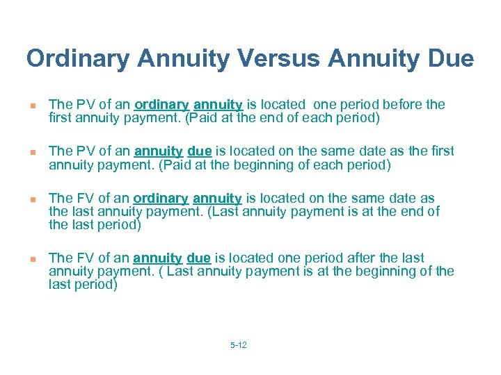 Ordinary Annuity Versus Annuity Due n n The PV of an ordinary annuity is