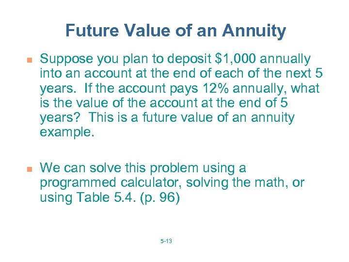 Future Value of an Annuity n n Suppose you plan to deposit $1, 000