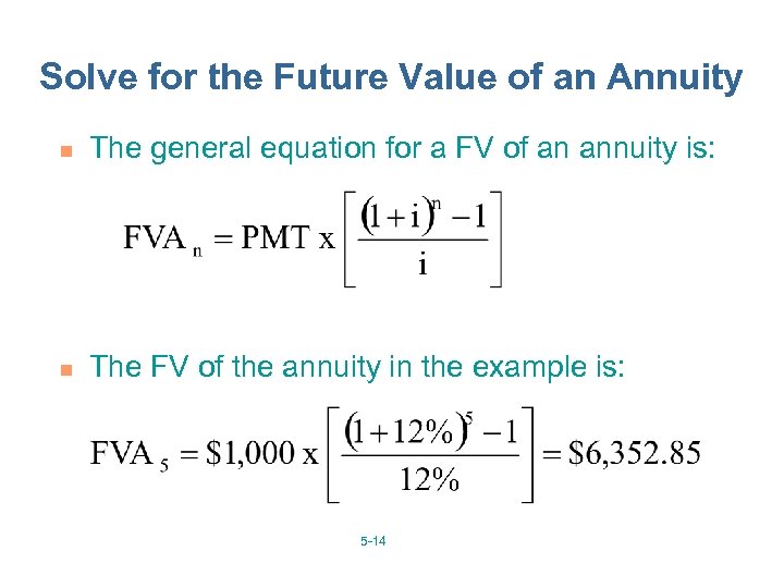 Solve for the Future Value of an Annuity n The general equation for a