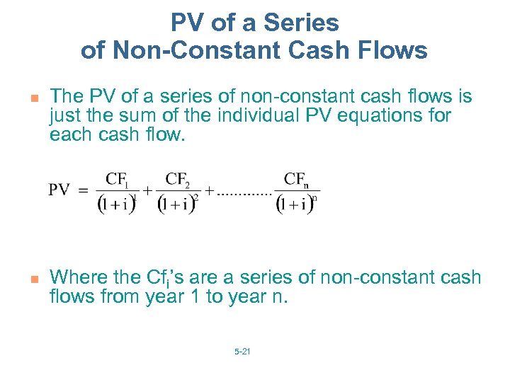 PV of a Series of Non-Constant Cash Flows n n The PV of a