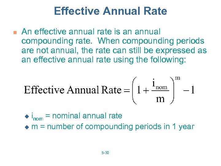 Effective Annual Rate n An effective annual rate is an annual compounding rate. When