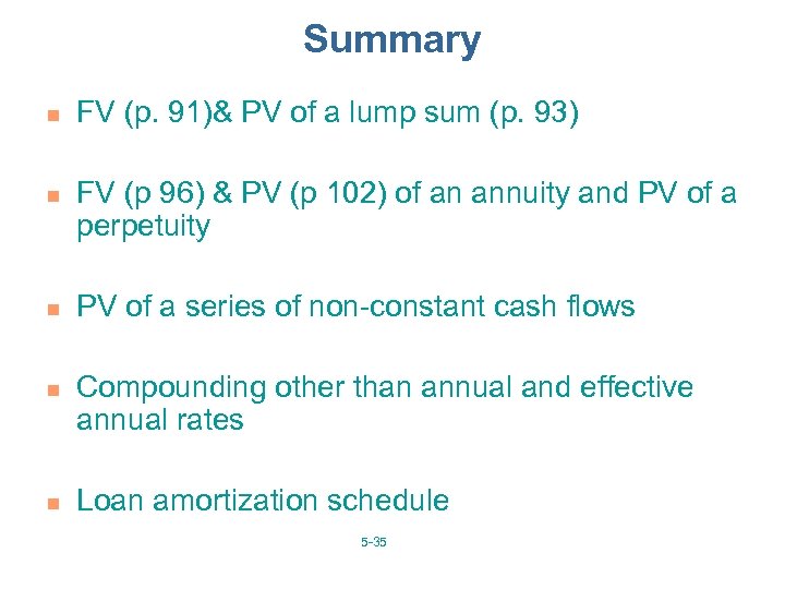 Summary n n n FV (p. 91)& PV of a lump sum (p. 93)