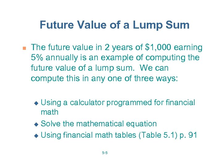 Future Value of a Lump Sum n The future value in 2 years of